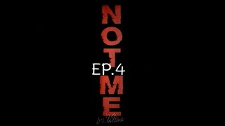 Not Me EP.4