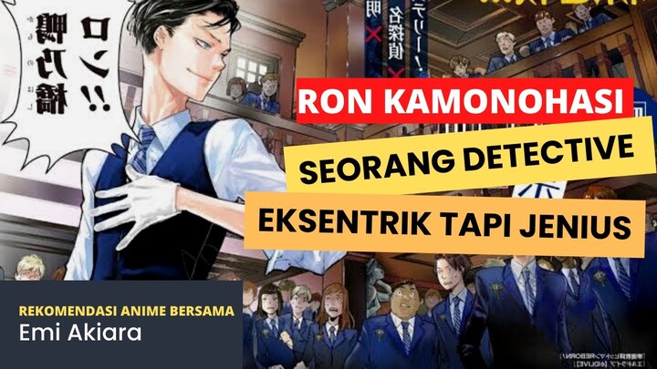 Ron Kamonohasi Detective Jenius, Yang Selalu Berhasil Menangkap Pelaku Pembunuhan