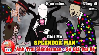 Giải Mã SPLENDOR MAN: Anh Trai SlenderMan - Sứ Giả Vui Vẻ