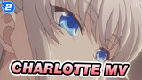 Charlotte| MV(Tomori Nao&Otosaka Yuu)_2