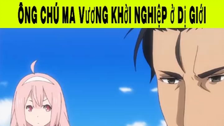 Ông chú ma vương khởi nghiệp ở dị giới Phần 11 #animehaynhat