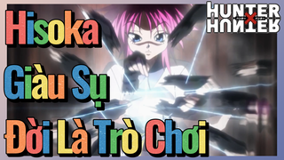 Hisoka Giàu Sụ Đời Là Trò Chơi