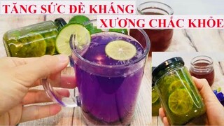 TĂNG SỨC ĐỀ KHÁNG CHỐNG VI KHUẨN, VIRUT, XƯƠNG CHẮC KHỎE - CÁCH PHA TRÀ CHANH TỐT CHO SỨC KHỎE