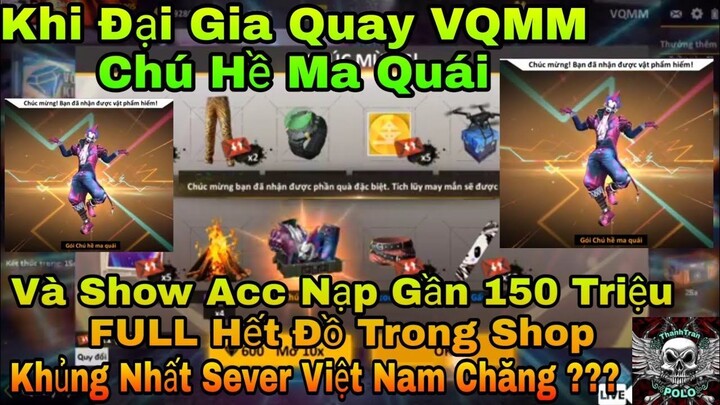 [Garena Free Fire] Khi Đại Gia Quay VQMM Và Show Acc Nạp Gần 150 Triệu - Khủng Nhất SV Việt Nam