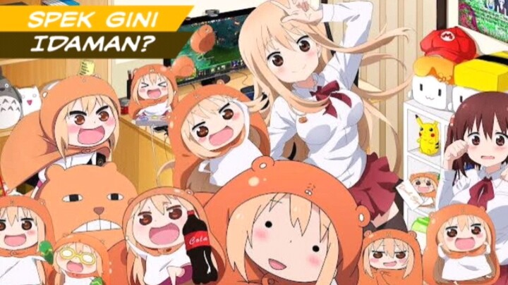 Spek Idaman Cowo? || Himouto!! Umaru Chan