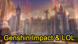 Genshin Impact & LOL