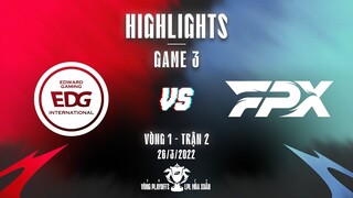 EDG vs FPX | Highlights - Game 3 | Playoff Vòng 1 - Trận 2 | LPL Mùa Xuân 2022