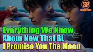 Everything We Know About New Thai BL Series "I Promise You The Moon" | Smilepedia Update