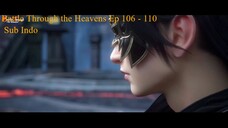 Battle Through the Heavens Ep 106 - 110 Sub Indo