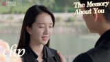 Whether you choose me or not, you're always my precious first love| The Memory About You|Fresh Drama
