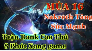 TOP.Nakroth Mùa 16 Huỷ Diệt Rank Cao Thủ 8 Phút Xong Game