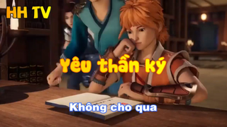 Yêu thần ký_Không cho qua