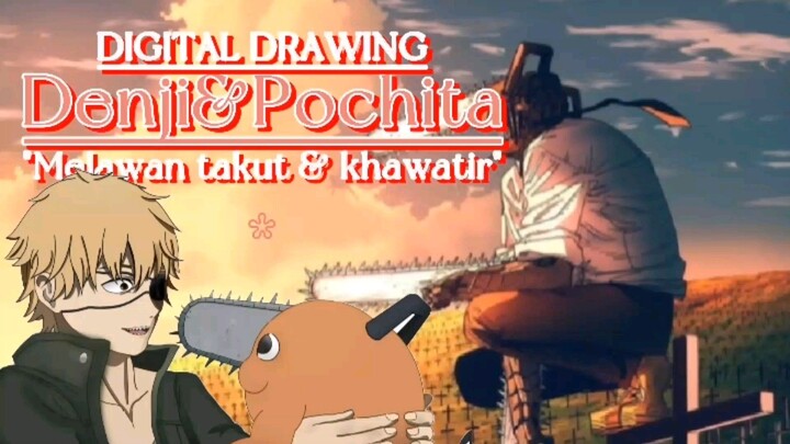 "Melawan takut dan khawatir". Denji & Pochita (digital drawing).