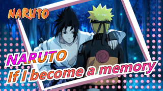 NARUTO|[Neji&Naruto]If I become a memory