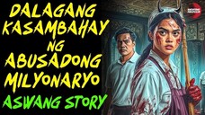 DALAGANG KASAMBAHAY NG ABUSADONG MILYONARYO | Kwentong Aswang | True Story | 02/07/2025 🎬