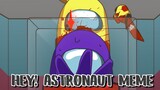 Hey Astronaut! Animation Meme (Among Us)
