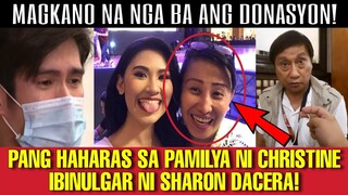 PANG HAHARAS SA PAMILYA NI CHRISTINE IBINULGAR NI SHARON DACERA!