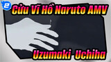 [Cửu Vĩ Hồ Naruto AMV] Có 1 lần tôi đã từng muốn bỏ cuộc | Uzumaki & Uchiha_2