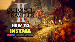 How to Install Yuzu Switch Emulator with Octopath Traveler II on PC