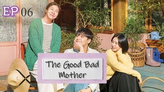 The Good Bad Mother__EP06. ENG SUB (2023)