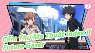 [Cấm Thư Ma Thuật Index II/MAD] 'Future Gazer'_2