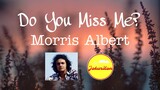 Do You Miss Me? - Morris Albert