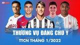 Nhìn lại những thương vụ CHUYỂN NHƯỢNG ĐÁNG CHÚ Ý của TTCN THÁNG 1/2022