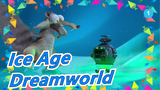 [Ice Age] Dreamworld_1