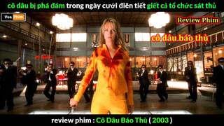 Cô dâu "Bá Đạo" khiến tổ chức Sát Thủ hàng đầu Thế giới bay màu - review phim Cô Dâu Báo Thù