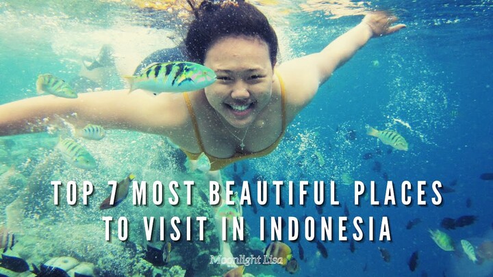 Top 7 Most Beautiful Places to Visit in Indonesia