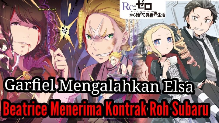 Spoiler Part15 Rezero Season2 Garfiel Mengalahkan Elsa Beatrice Menerima Kontrak Roh Subaru @Rezero