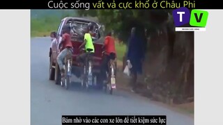 Cuộc sống vất vả cực khổ ở Châu Phi_ Phần 5