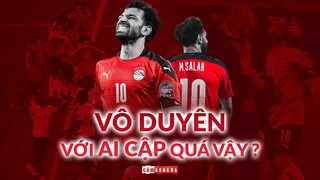 Mohamed Salah, sao anh VÔ DUYÊN với Ai Cập quá vậy!?