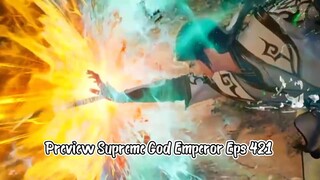 New Preview Supreme God Emperor Eps 421 [ Apa Dia Akan Mati 🤔]