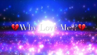 Why Love Me meme Gacha Life