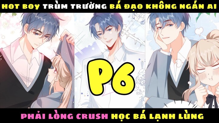 HOTBOY TRÙM TRƯỜNG BÁ ĐẠO PHẢI LÒNG HỌC BÁ LẠNH LÙNG - PHẦN 6 |Cầu Vồng Review | Review Truyện Tranh