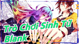[Trò Chơi Sinh Tử] Bởi vì Sora và Shiro ở cùng nhau mới là "Blank"_1