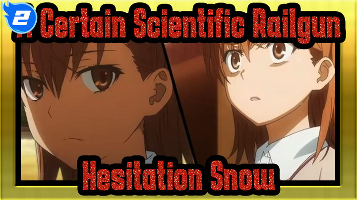 [A Certain Scientific Railgun|MAD]Hesitation Snow_2