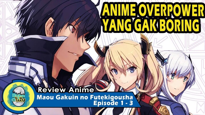 Maou Gakuin no Futekigousha | Anime Overpower Terbaik Musim Ini?? [REVIEW EPISODE 1-3]