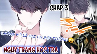 Đam mỹ || Nguỵ Trang Học Tra - Chap 3: Không hổ là đại ca một trường