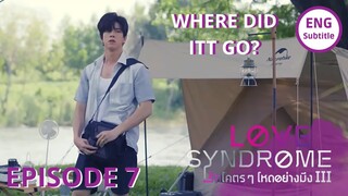 WHERE DID ITT GO? | Love Syndrome Ep7 ENG SUB รักโคตร ๆ โหดอย่างมึง III | Love Syndrome Series