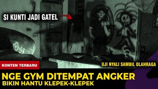 🔴 1326- NGEGYM DI TEMPAT ANGKER ! PRIA INI BIKIN HANTU KLEPEK-KLEPEK