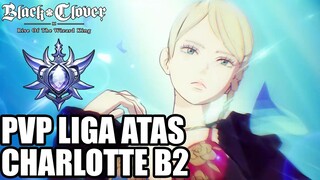 Charlotte B2 Lebih Dari Cukup, PVP Liga Atas | Black Clover M