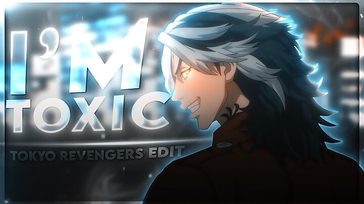 Tokyo Revengers 🥶  - I'm Toxic [Edit/AMV]! (+Clips)