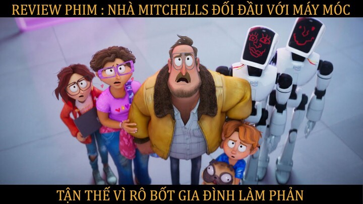 [ REVIEW PHIM HOẠT HÌNH ] : [ NHÀ MITCHELLS ĐỐI ĐẦU VỚI MÁY MÓC - THE MITCHELLS AND THE MACHINES ]