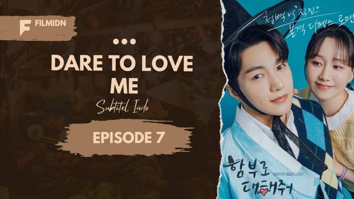 Dare To Love Me - Eps 7 (SUB INDO)