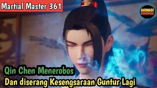 Martial Master 361 ‼️Qin Chen Menerobos Ranah Martial Sovereign Dan DiSerang Kesengsaraan Guntur Lgi