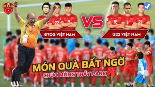 ĐTVN vs U22 MUỘN, HLV Park nhận món quà bất ngờ, NHM Mừng rơi nước mắt