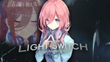 nakano miku - light switch || Gotoubun no hanayome Amv/Edit