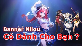 Banner Hoàn Hảo Cho Người Chơi Nilou, Nhưng Anh Em Khác Thì Cẩn Thận ! Nên Té | Genshin Impact